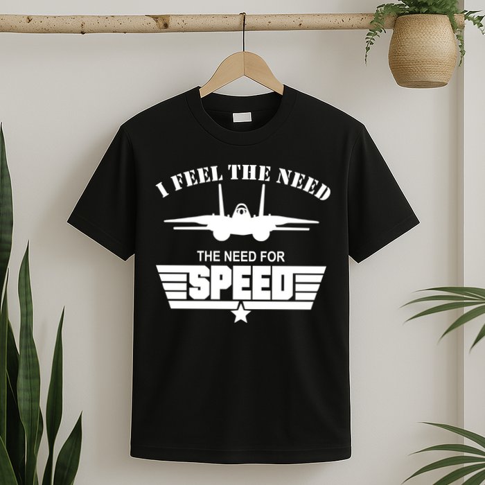 I Feel The Need The Need For Speed T-Shirt