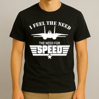 I Feel The Need The Need For Speed T-Shirt