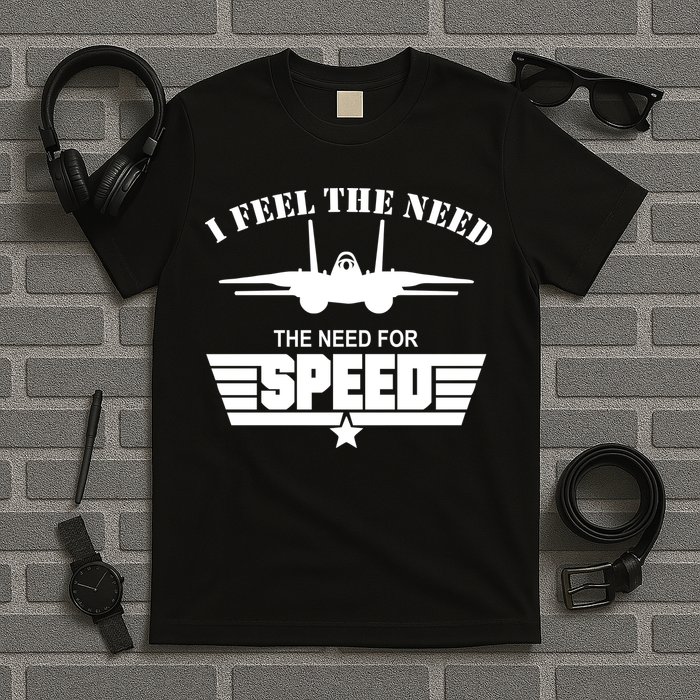 I Feel The Need The Need For Speed T-Shirt