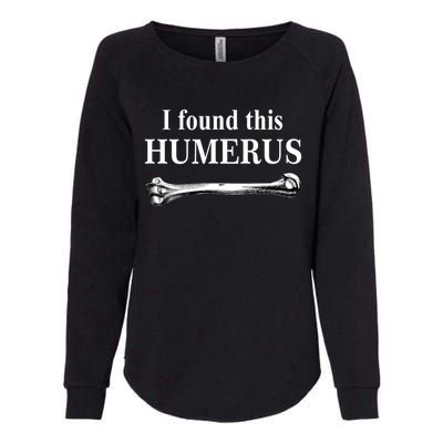 I Found This Humerus Funny Bones Anatomy Womens California Wash Sweatshirt