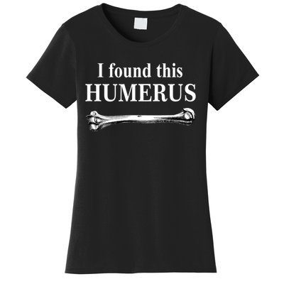 I Found This Humerus Funny Bones Anatomy Women's T-Shirt