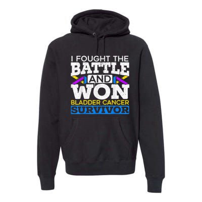 I Fought The Battle And Won Bladder Cancer Survivor Premium Hoodie