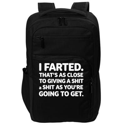 I Farted That's As Close To Giving Impact Tech Backpack