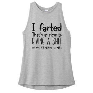 I Farted ThatS As Close To Giving A Shit As YouRe Going To Ladies PosiCharge Tri-Blend Wicking Tank