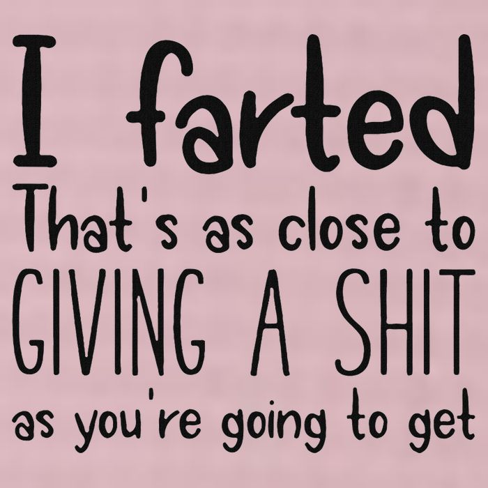 I Farted ThatS As Close To Giving A Shit As YouRe Going To 25L Jumbo Tote