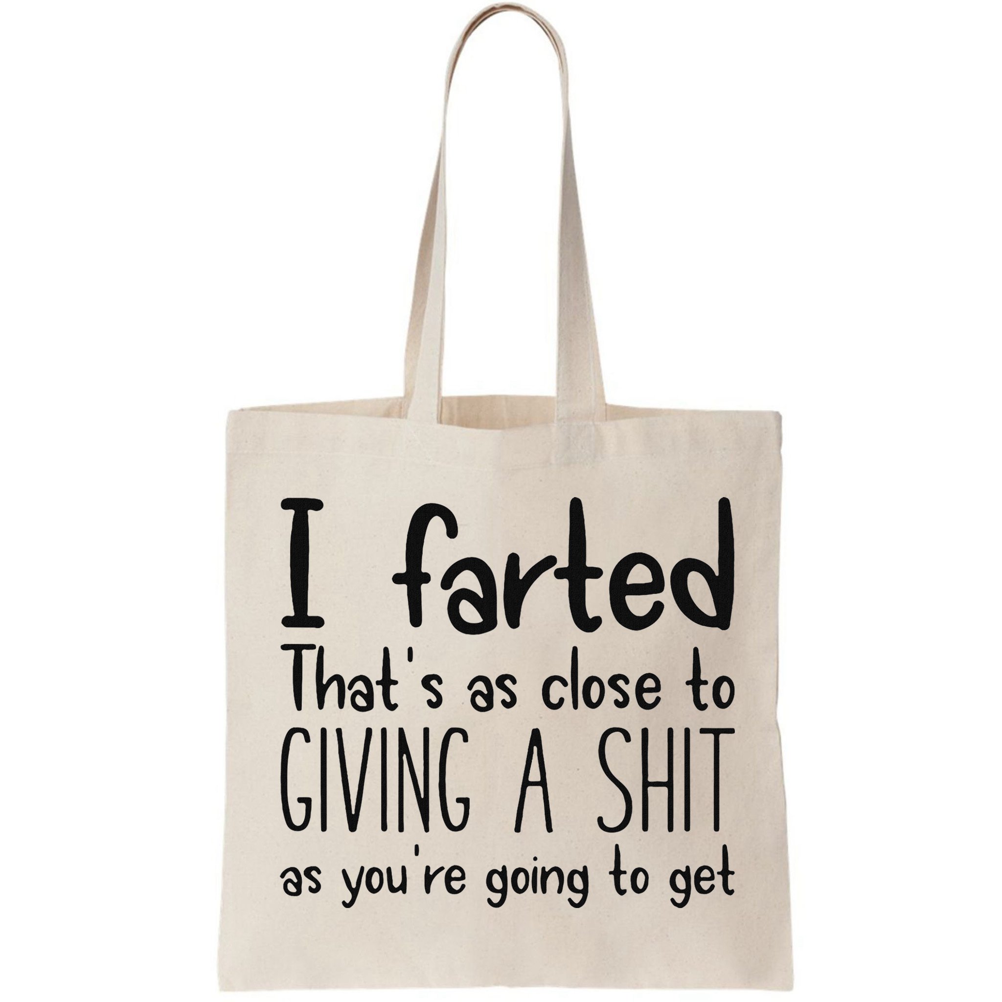 I Farted ThatS As Close To Giving A Shit As YouRe Going To Bag