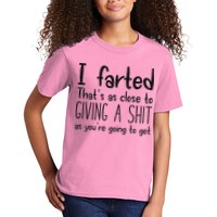 I Farted ThatS As Close To Giving A Shit As YouRe Going To Kids T-Shirt