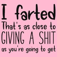 I Farted ThatS As Close To Giving A Shit As YouRe Going To Kids T-Shirt