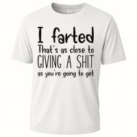 I Farted ThatS As Close To Giving A Shit As YouRe Going To Cooling Performance Crew T-Shirt