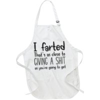I Farted ThatS As Close To Giving A Shit As YouRe Going To Apron