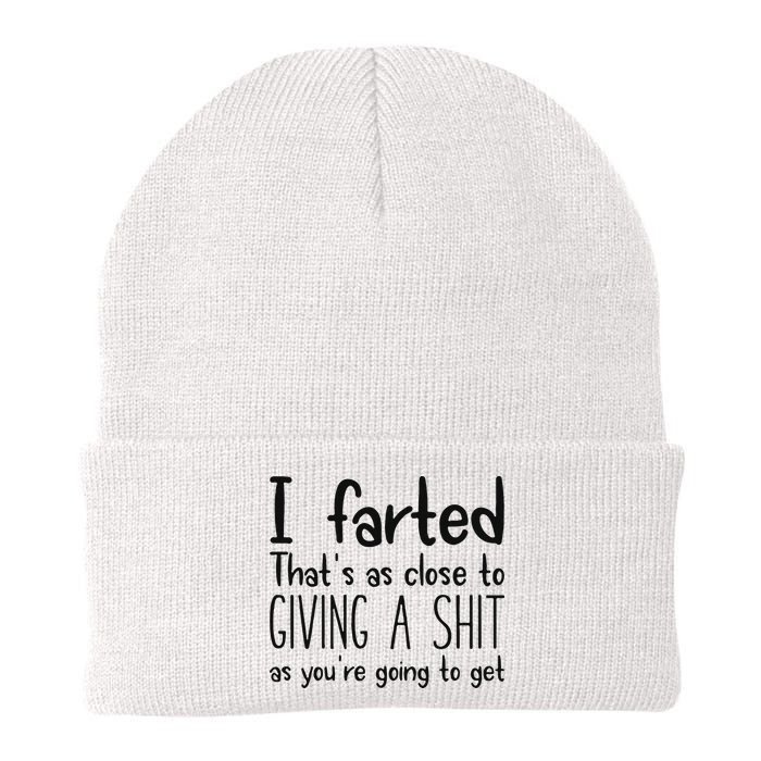 I Farted ThatS As Close To Giving A Shit As YouRe Going To Beanie