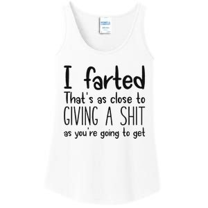 I Farted ThatS As Close To Giving A Shit As YouRe Going To Ladies Essential Tank