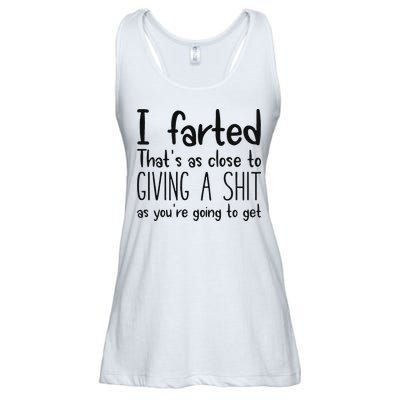 I Farted ThatS As Close To Giving A Shit As YouRe Going To Ladies Essential Flowy Tank