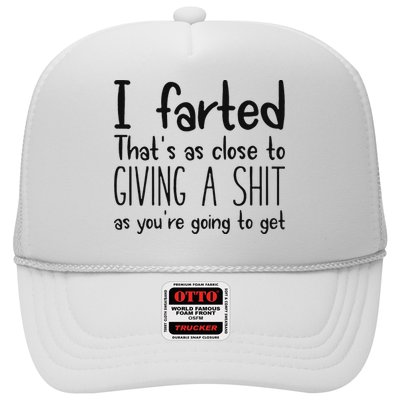 I Farted ThatS As Close To Giving A Shit As YouRe Going To Hat
