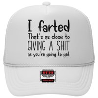 I Farted ThatS As Close To Giving A Shit As YouRe Going To Hat