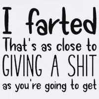 I Farted ThatS As Close To Giving A Shit As YouRe Going To Tank Top