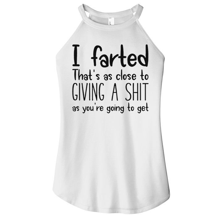 I Farted ThatS As Close To Giving A Shit As YouRe Going To Women's Perfect Tri Rocker Tank