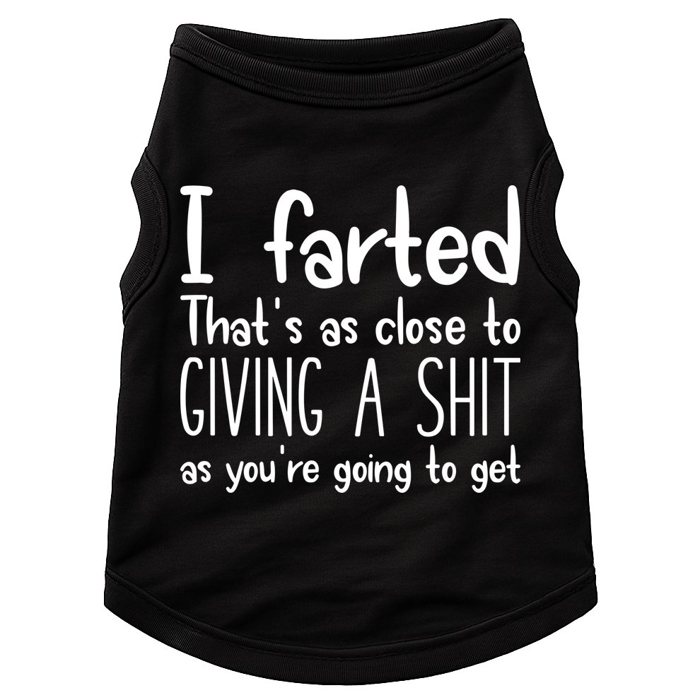 I Farted ThatS As Close To Giving A Shit Doggie Tank