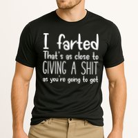 I Farted ThatS As Close To Giving A Shit Performance Shirt