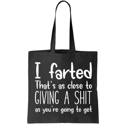 I Farted ThatS As Close To Giving A Shit Bag
