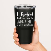 I Farted ThatS As Close To Giving A Shit Tumbler