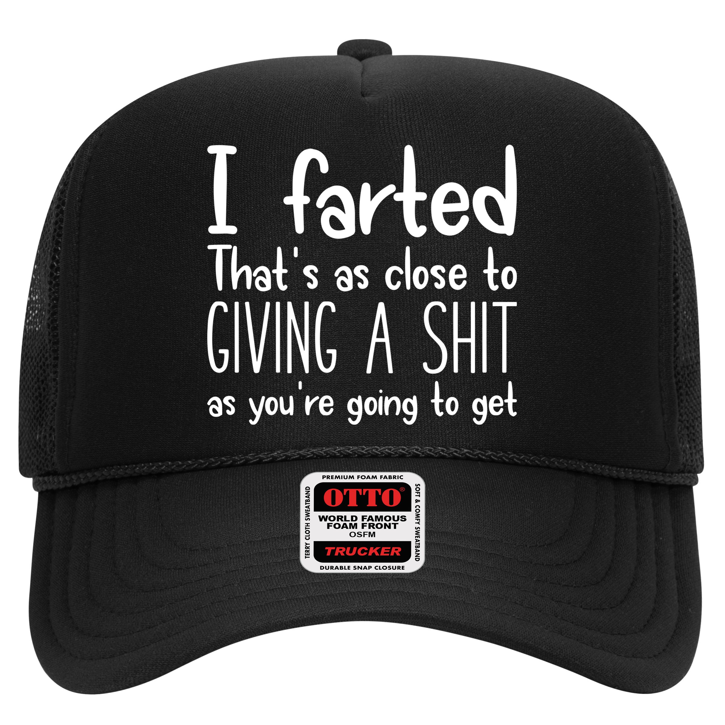 I Farted ThatS As Close To Giving A Shit Hat
