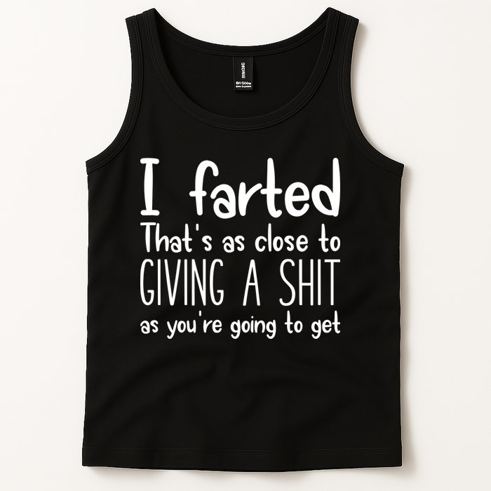 I Farted ThatS As Close To Giving A Shit Tank Top