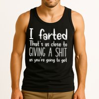 I Farted ThatS As Close To Giving A Shit Tank Top