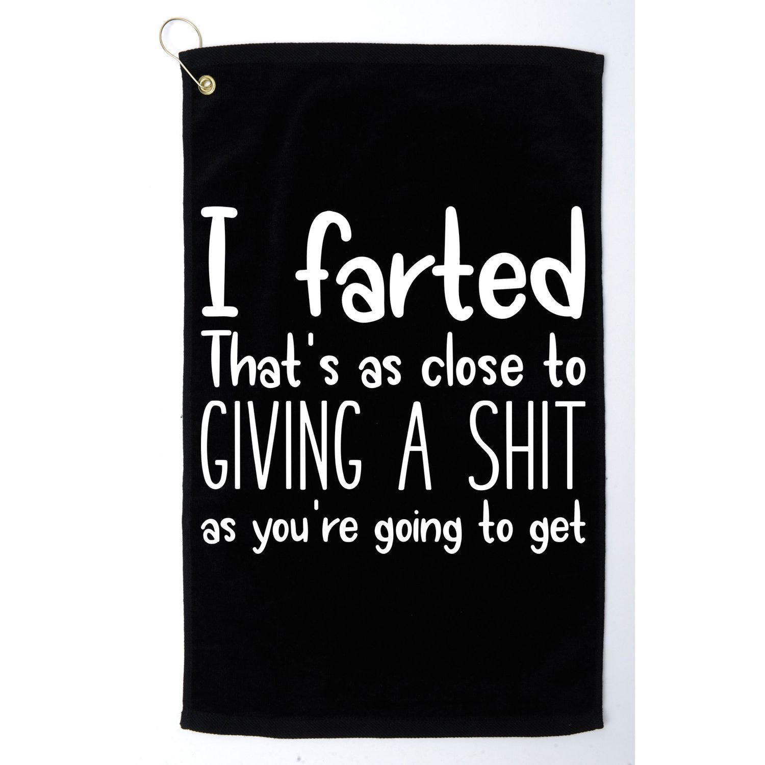 I Farted ThatS As Close To Giving A Shit Golf Towel