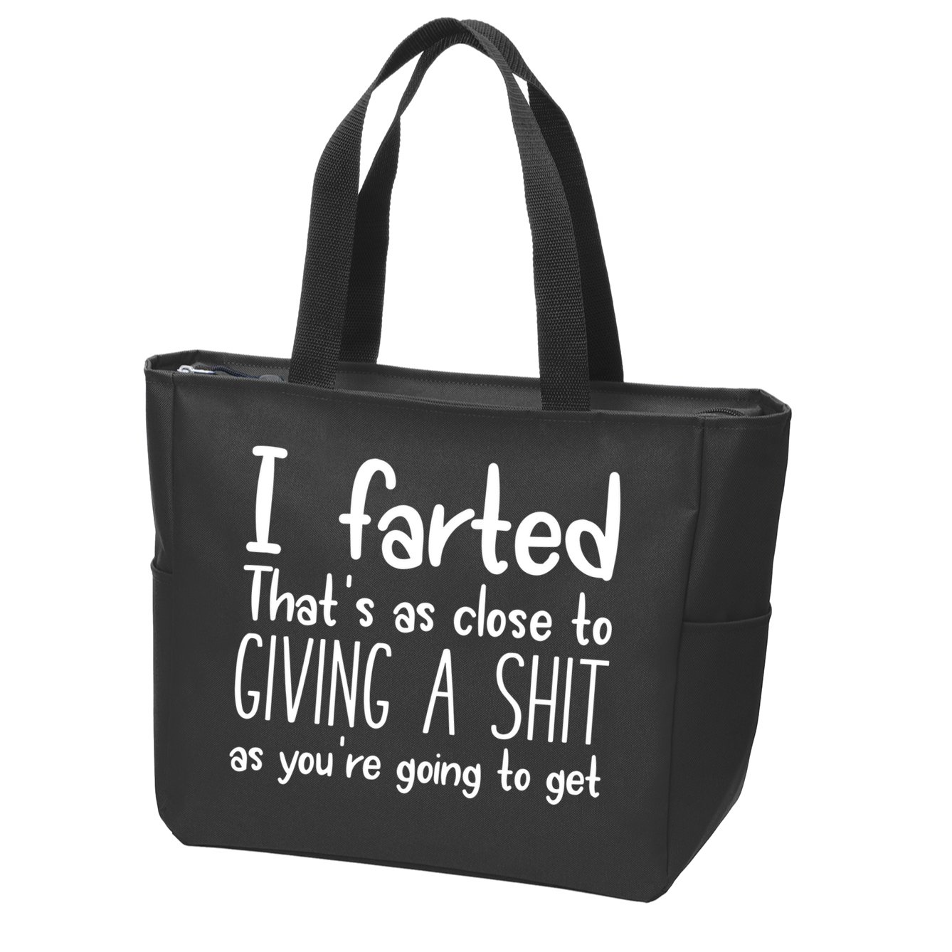 I Farted ThatS As Close To Giving A Shit Zip Tote Bag