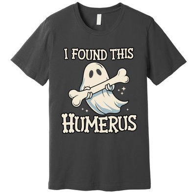 I Found This Humerus Halloween Ghost Bone Humorous Funny Premium T-Shirt