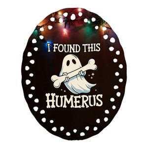 I Found This Humerus Halloween Ghost Bone Humorous Funny Ceramic Oval Ornament