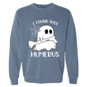 I Found This Humerus Funny Orthopedic Surgeon Ghost Funny Gift Garment-Dyed Sweatshirt