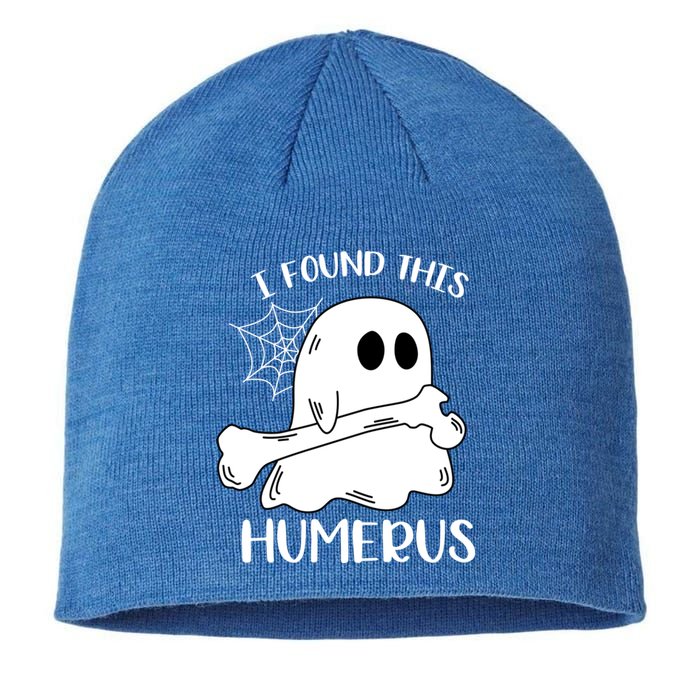 I Found This Humerus Funny Orthopedic Surgeon Ghost Funny Gift Sustainable Beanie