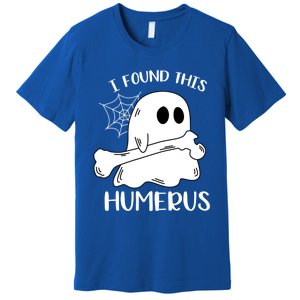 I Found This Humerus Funny Orthopedic Surgeon Ghost Funny Gift Premium T-Shirt