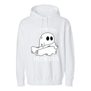 I Found This Humerus Funny Orthopedic Surgeon Ghost Funny Gift Garment-Dyed Fleece Hoodie