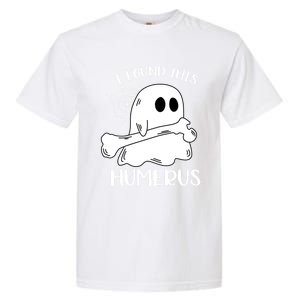 I Found This Humerus Funny Orthopedic Surgeon Ghost Funny Gift Garment-Dyed Heavyweight T-Shirt