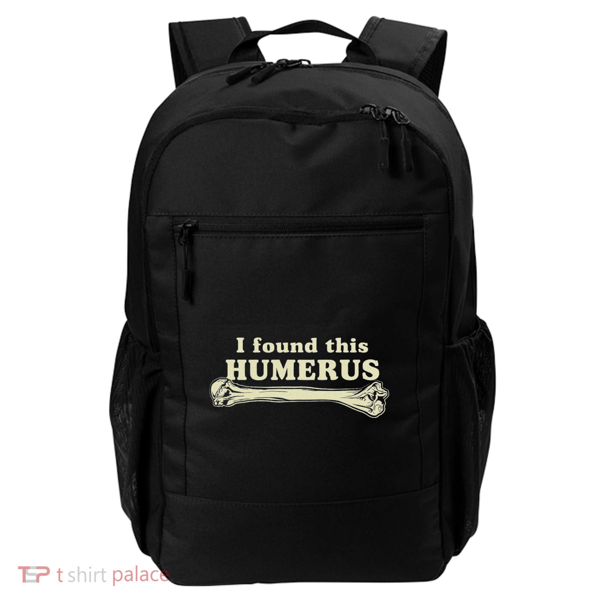 I Found This Humerus Humorous Daily Commute Backpack