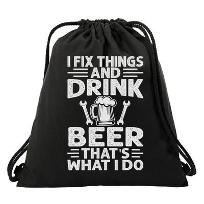 I Fix Things And Drink Beer That's What I Do - Funny Drawstring Bag