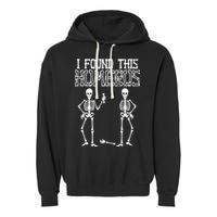 I Found This Humerus Funny Skeleton Garment-Dyed Fleece Hoodie