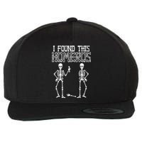 I Found This Humerus Funny Skeleton Wool Snapback Cap