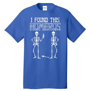 I Found This Humerus Funny Skeleton Tall T-Shirt