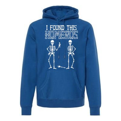 I Found This Humerus Funny Skeleton Premium Hoodie