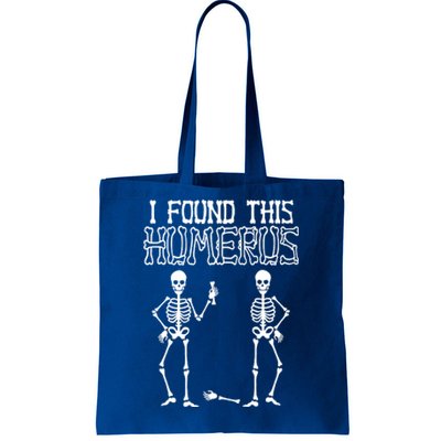 I Found This Humerus Funny Skeleton Tote Bag