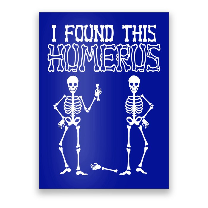I Found This Humerus Funny Skeleton Poster
