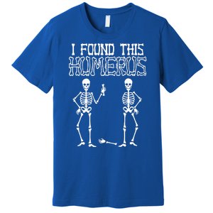 I Found This Humerus Funny Skeleton Premium T-Shirt