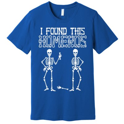 I Found This Humerus Funny Skeleton Premium T-Shirt