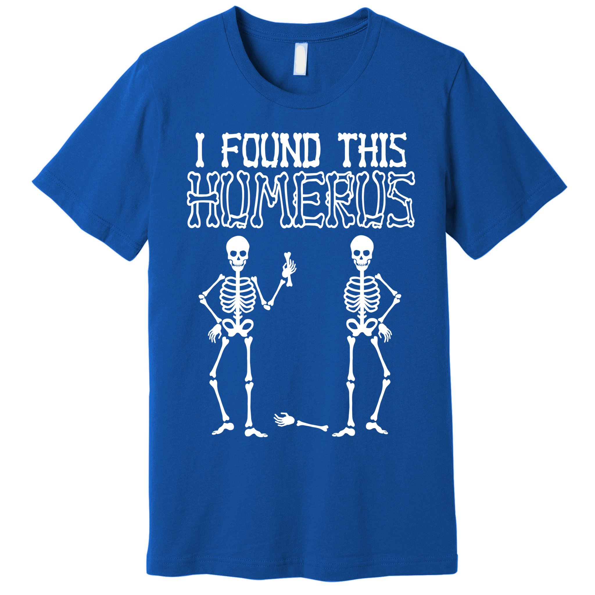 I Found This Humerus Funny Skeleton Premium T-Shirt