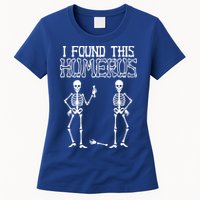 I Found This Humerus Funny Skeleton Womens T-Shirt