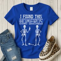 I Found This Humerus Funny Skeleton Womens T-Shirt